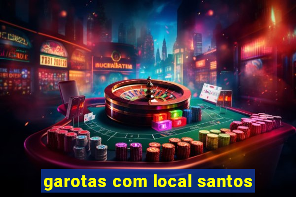 garotas com local santos